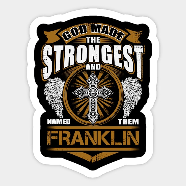 Franklin Name T Shirt - God Found Strongest And Named Them Franklin Gift Item Sticker by reelingduvet